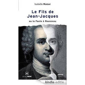 Le Fils de Jean-Jacques: ou la Faute à Rousseau (Lettres d'ailleurs) [Kindle-editie] beoordelingen
