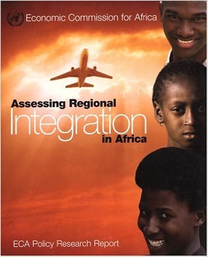 Assessing Regional Integration in Africa: Eca Policy Research Report