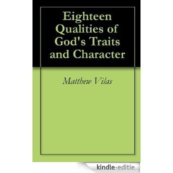 Eighteen Qualities of God's Traits and Character (English Edition) [Kindle-editie]