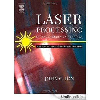 Laser Processing of Engineering Materials: Principles, Procedure and Industrial Application [Kindle-editie]