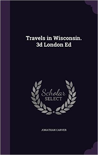 Travels in Wisconsin. 3D London Ed
