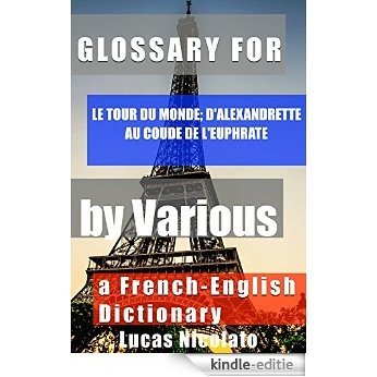 Glossary for Le Tour du Monde; d'Alexandrette au coude de l'Euphrate by Various: a French-English Dictionary (English Edition) [Kindle-editie]