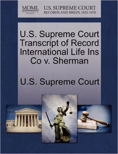 U.S. Supreme Court Transcript of Record International Life Ins Co V. Sherman