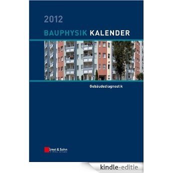 Bauphysik-Kalender 2012: Schwerpunkt - Gebäudediagnostik [Kindle-editie]