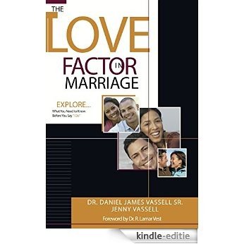 The Love Factor in Marriage: Explore What You Need to Know Before You Say, "I Do" (English Edition) [Kindle-editie]