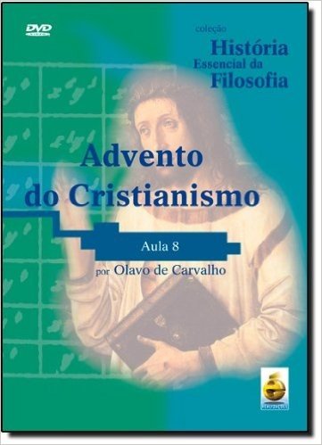 Advento Do Cristianismo. Aula 8 - Coleção História Essencial Da Filosofia (+ DVD)