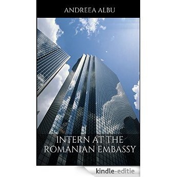 Intern at the Romanian Embassy (English Edition) [Kindle-editie]