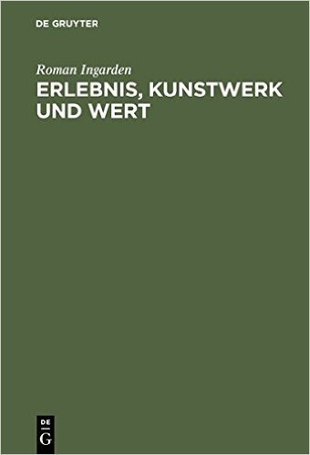Erlebnis, Kunstwerk Und Wert: Vortrage Zur Asthetik 1937-1967