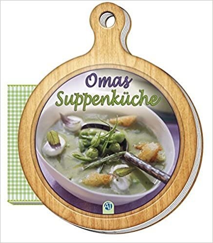 Rezeptbuch "Omas Suppenküche": 13 x 16 cm (Geschenk-Kochbuch, Band 4)
