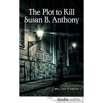 The Plot to Kill Susan B. Anthony (English Edition) [Kindle-editie]