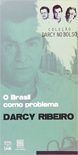 O Brasil Como Problema - Volume 2. Coleção Darcy No Bolso