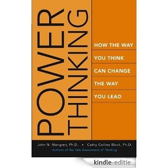 Power Thinking: How the Way You Think Can Change the Way You Lead [Kindle-editie]