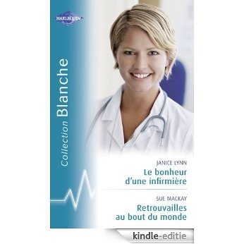 Le bonheur d'une infirmière - Retrouvailles au bout du monde (Harlequin Blanche) (French Edition) [Kindle-editie]