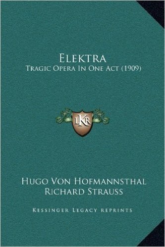 Elektra: Tragic Opera in One Act (1909)