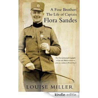 A Fine Brother: The Life of Captain Flora Sandes [Kindle-editie]