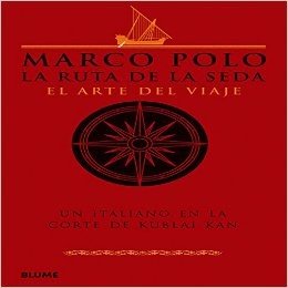 Marco Polo. La Ruta de la Seda. El Arte del Viaje