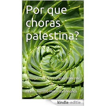 Por que choras palestina?: Uma perspectiva transcendente (Portuguese Edition) [Kindle-editie]