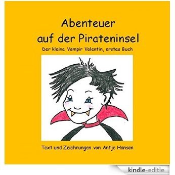 Abenteuer auf der Pirateninsel: Der kleine Vampir Valentin, erstes Buch (German Edition) [Kindle-editie]