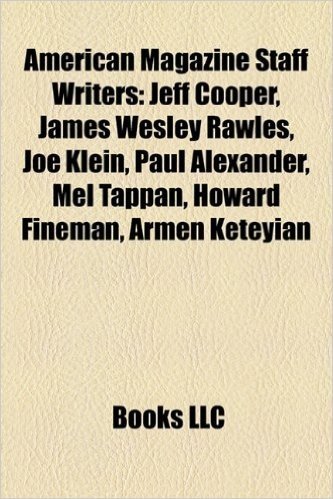 American Magazine Staff Writers: The New Yorker Staff Writers, Garrison Keillor, Seymour Hersh, James Wesley Rawles, Jeff Cooper, John Brooks