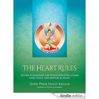 The Heart Rules: Divine Alignment for WholeHearted Living thru Yoga, Meditation & Music (English Edition) [Kindle-editie] beoordelingen