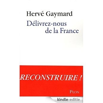 Délivrez-nous de la France [Kindle-editie]
