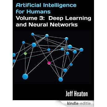 Artificial Intelligence for Humans, Volume 3: Deep Learning and Neural Networks (English Edition) [Kindle-editie]