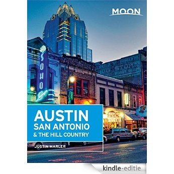 Moon Austin, San Antonio & the Hill Country (Moon Handbooks) [Kindle-editie]