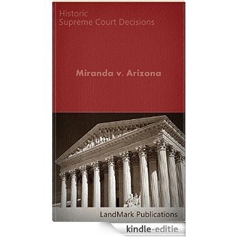 Miranda v. Arizona 384 U.S. 436 (1966) (50 Most Cited Cases) (English Edition) [Kindle-editie]
