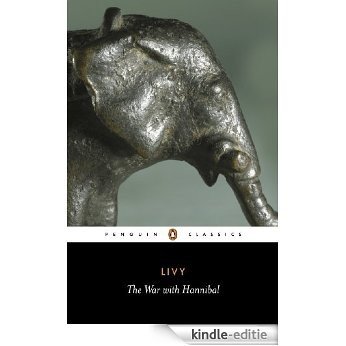 The War with Hannibal: The History of Rome from its Foundation Books 21-30: The History of Rome from Its Foundation Bks. 21-30 (Classics) [Kindle-editie]