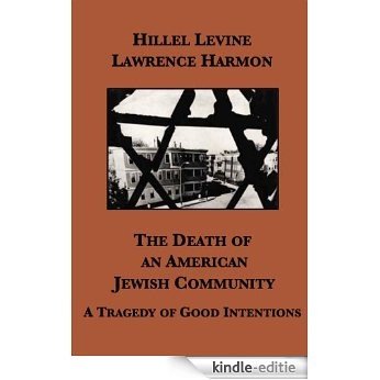 The Death of an American Jewish Community: A Tragedy of Good Intentions (English Edition) [Kindle-editie]