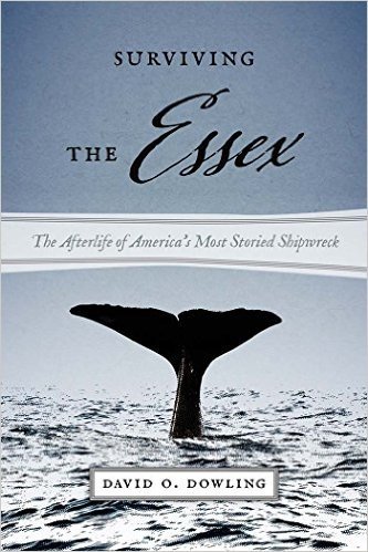 Surviving the Essex: The Afterlife of America's Most Storied Shipwreck (America and the Sea)
