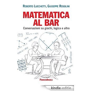 Matematica al bar. Conversazioni su giochi, logica e altro (La società) [Kindle-editie]