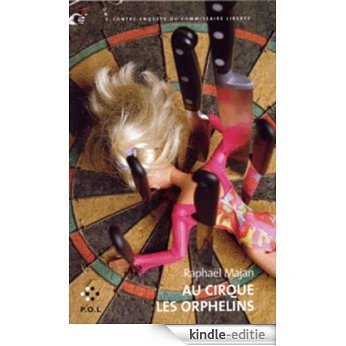 Au cirque les orphelins: Une contre-enquête du commissaire Liberty (P.O.L ar) [Kindle-editie] beoordelingen