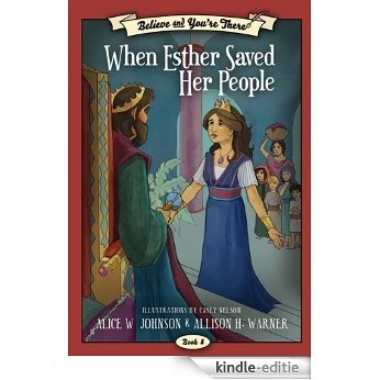 Believe and You're There, vol. 8: When Esther Saved Her People [Kindle-editie]