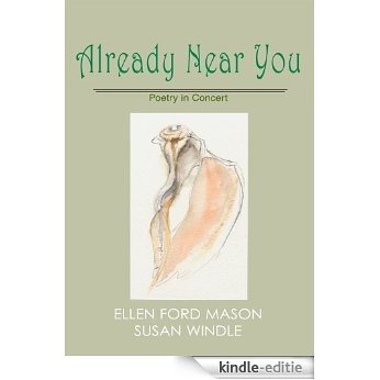 Already Near You:Poetry in Concert (English Edition) [Kindle-editie]