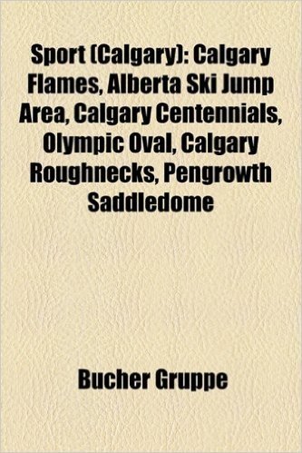 Sport (Calgary): Calgary Flames, Alberta Ski Jump Area, Calgary Centennials, Olympic Oval, Calgary Roughnecks, Pengrowth Saddledome