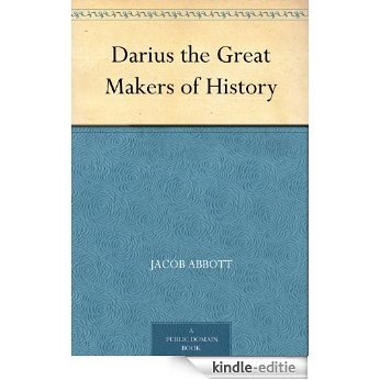 Darius the Great Makers of History (English Edition) [Kindle-editie]
