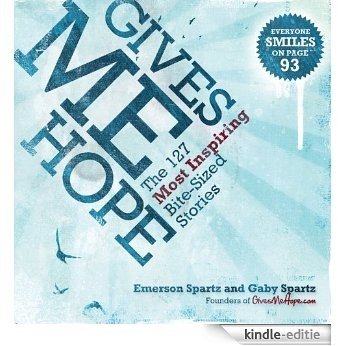 Gives Me Hope: 127 Most Inspiring Bite-Sized Stories [Kindle-editie]
