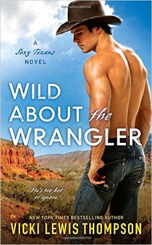 Wild about the Wrangler: A Sexy Texans Novel
