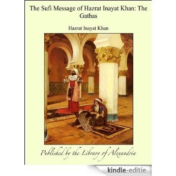 The Sufi Message of Hazrat Inayat Khan: The Gathas [Kindle-editie]