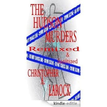 The Hudson Murders: Remixed & Sanitized (The Complete Hudson Murders Saga) (English Edition) [Kindle-editie]