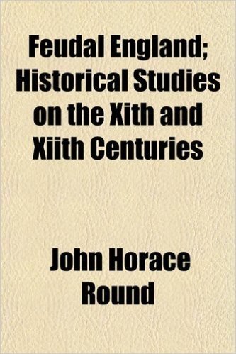 Feudal England; Historical Studies on the Xith and Xiith Centuries