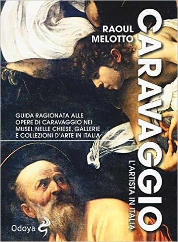 Caravaggio. L'artista in Italia