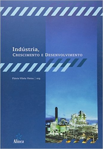 Indústria, Crescimento e Desenvolvimento