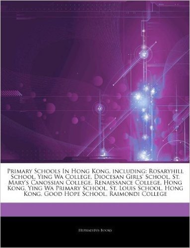 Articles on Primary Schools in Hong Kong, Including: Rosaryhill School, Ying Wa College, Diocesan Girls' School, St. Mary's Canossian College, Renaiss baixar