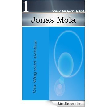 Jonas Mola 1: Der Weg wird sichtbar (German Edition) [Kindle-editie]