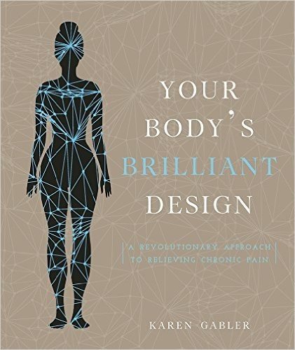 Your Body's Brilliant Design: A Revolutionary Approach to Relieving Chronic Pain