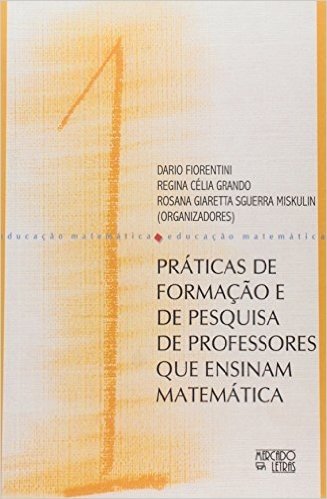 Praticas de Formação e de Pesquisa de Professores que Ensinam Matemática