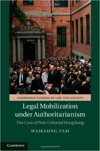 Legal Mobilization Under Authoritarianism: The Case of Post-Colonial Hong Kong