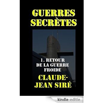 Retour de la guerre froide: Guerres secrètes, tome 1 (Les batailles de l'ombre t. 16) (French Edition) [Kindle-editie]